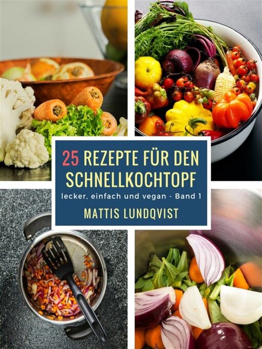 Title details for 25 Rezepte für den Schnellkochtopf--Teil 1 by Mattis Lundqvist - Available